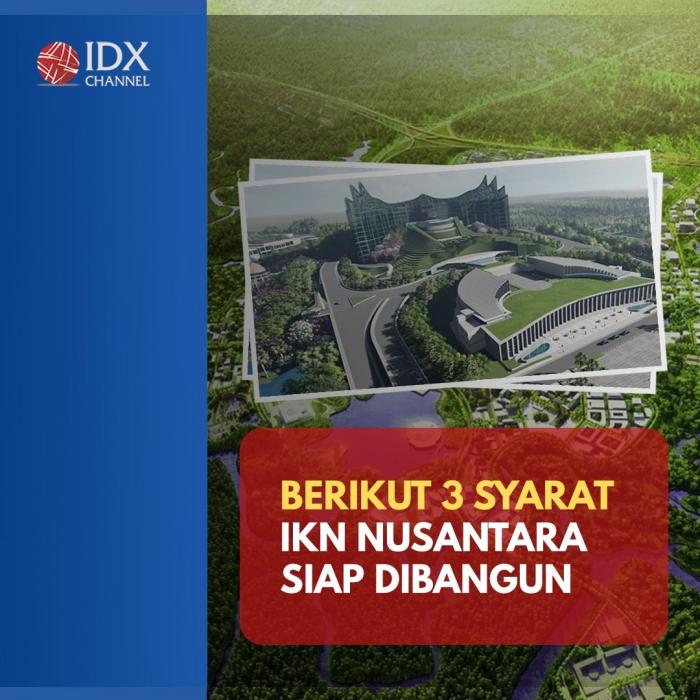Tiga Syarat Ini Tercukupi, IKN Nusantara Siap Dibangun. (Foto: Tim Digital Marketing IDX Channel)