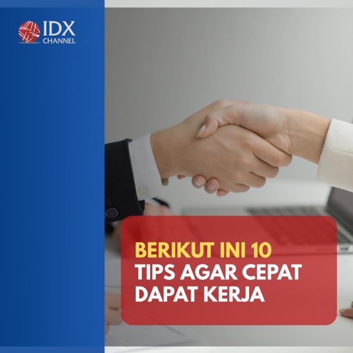 Dear Jobseeker, Ini 10 Tips Agar Cepat Dapat Kerja. (Foto: Tim Digital Marketing IDX Channel)