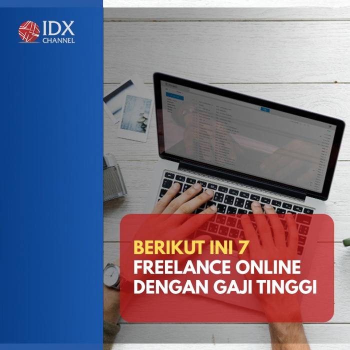 Inilah Tujuh Freelance Online Gaji Tinggi yang Bisa Anda Coba! (Foto: Tim Digital Marketing IDX Channel)