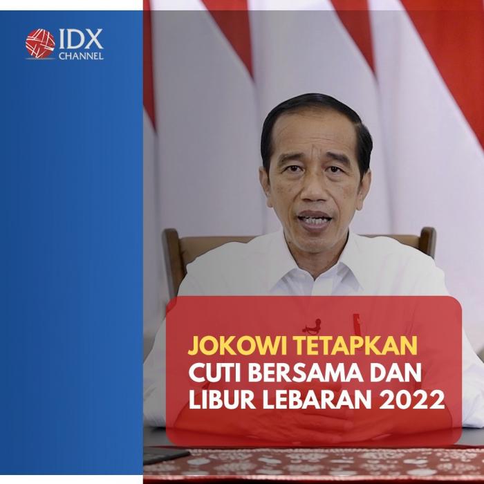 Jokowi Tetapkan Cuti Bersama dan Libur Lebaran 2022. (Foto: Tim Digital Marketing IDX Channel)