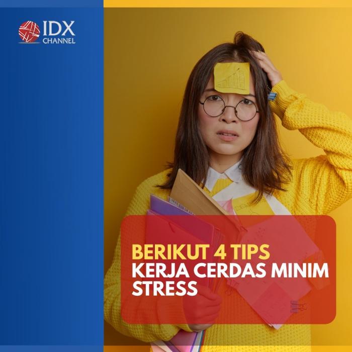 Tips Kerja Cerdas Minim Stress (Foto: Tim Digital Marketing) IDX Channel)