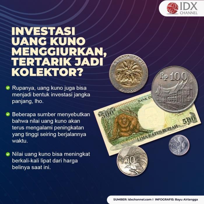 Investasi Uang Kuno Menggiurkan, Tertarik Jadi Kolektor?. (Foto: Tim Digital Marketing IDX Channel)