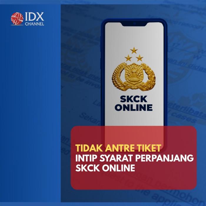 Intip Syarat Perpanjang SKCK Online Tidak Perlu Antre. (Foto: Tim Digital Marketing IDX Channel)