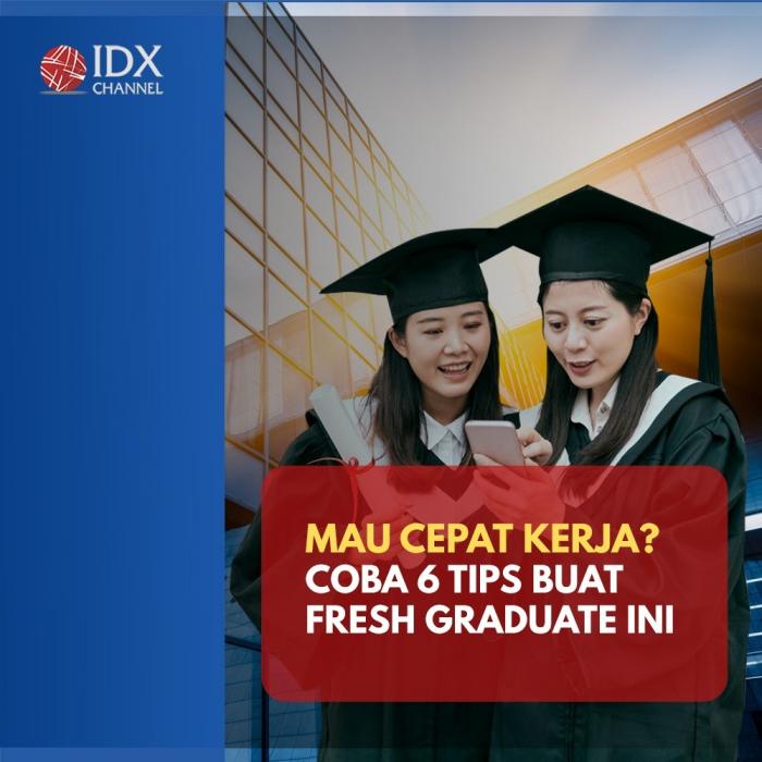 Mau Cepat Dapat Kerja? Coba 6 Tips Buat Fresh Graduate Ini. (Foto: Tim Digital Marketing IDX Channel).