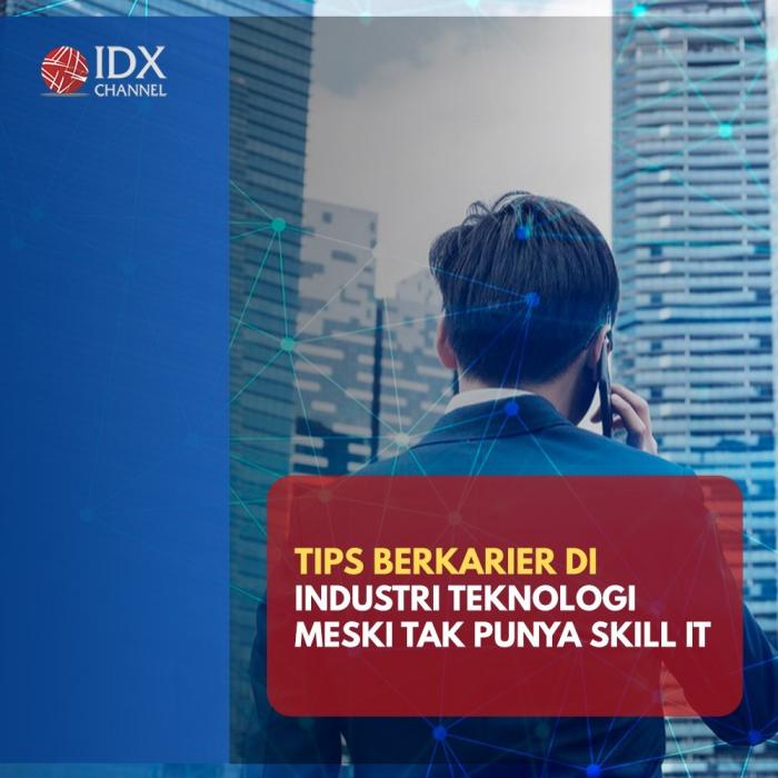 Intip Tips Berkarier di Industri Teknnologi Meski Tak Punya Skill IT. (Foto: Tim Digital Marketing IDX Channel).