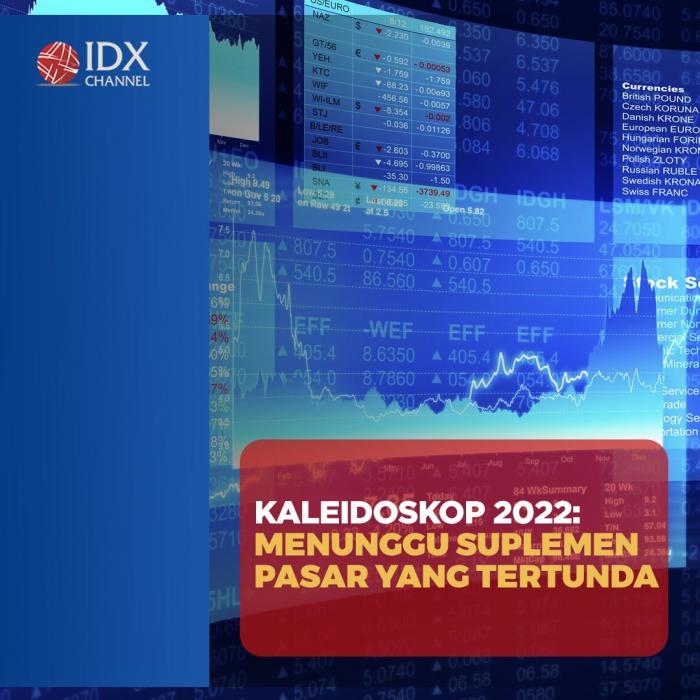 KALEIDOSKOP 2022: Menunggu Suplemen Pasar yang Tertunda. (Foto : Tim Digital Marketing IDX Channel)