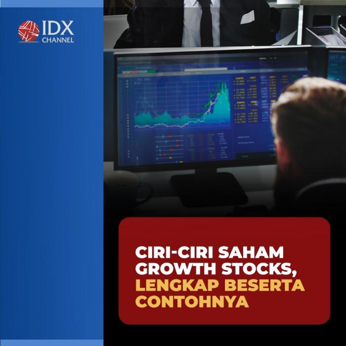 Ciri-Ciri Saham Growth Stocks, Lengkap Beserta Contohnya. (Foto : Tim Digital Marketing IDX Channel)