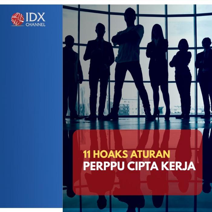 11 Hoaks Aturan Perppu Cipta Kerja Cek Faktanya. (Foto : Tim Digital IDX Channel).
