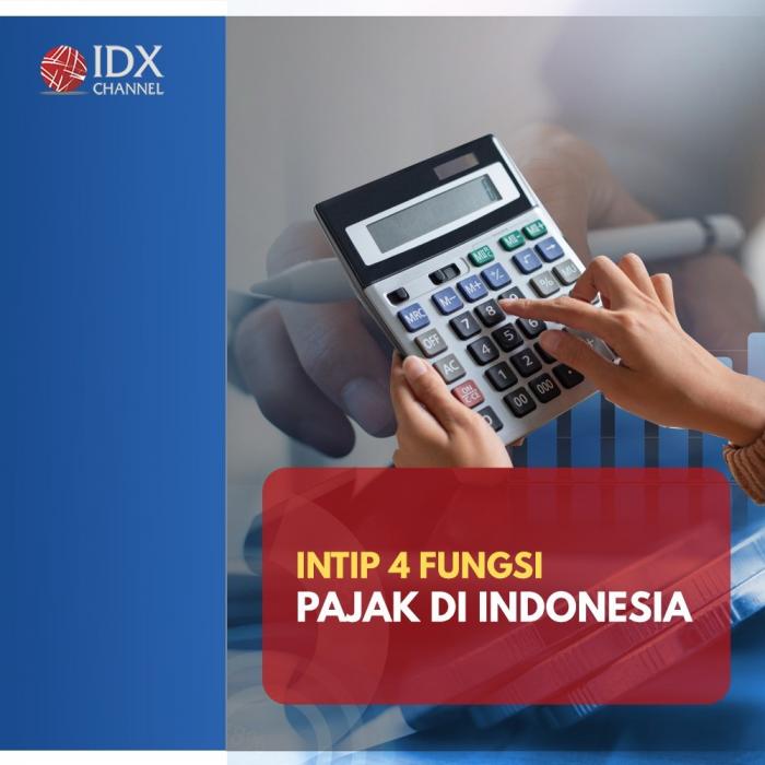 Intip 4 Fungsi Pajak di Indonesia. (Foto : Tim Digital Marketing IDX Channel)