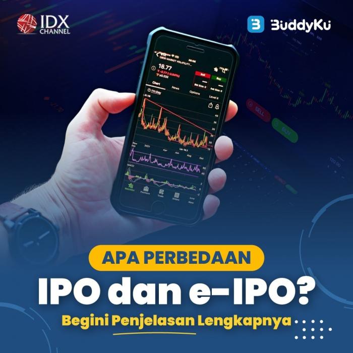 Apa Perbedaan IPO dan e-IPO? Begini Penjelasan Lengkapnya. (Foto : Tim Digital Marketing IDX Channel)