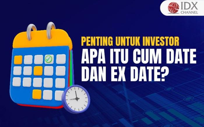 Apa Itu Cum Date dan Ex Date? Penting untuk Diketahui Para Investor. (Foto : Tim Digital Marketing IDX Channel)