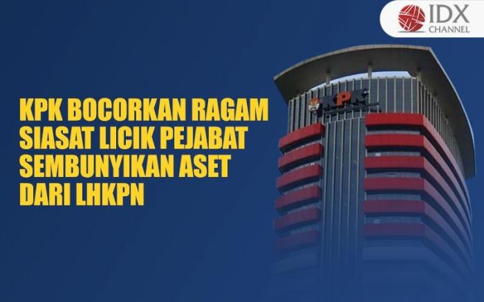 KPK Bocorkan Ragam Siasat Licik Pejabat Sembunyikan Aset dari LHKPN. (Foto : Tim Digital Marketing IDX Channel)