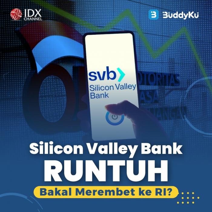 Silicon Valley Bank Runtuh, Bakal Merembet ke RI? (Foto : Tim Digital Marketing IDX Channel)
