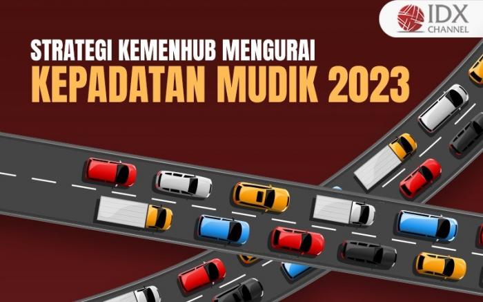 Kemenhub Beberkan Strategi dalam Mengurai Kepadatan Mudik 2023. (Foto : Tim Digital Marketing IDX Channel)