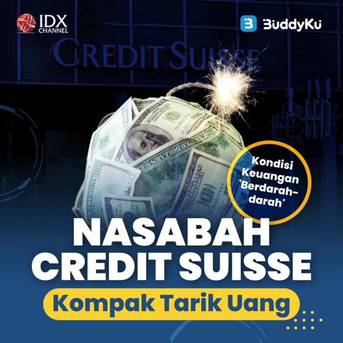 Kondisi Keuangan 'Berdarah-darah', Nasabah Credit Suisse Kompak Tarik Uang (Foto : Tim Digital Marketing IDX Channel)