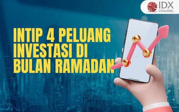 Intip 4 Peluang Investasi di Bulan Ramadan Menguntungkan yang Perlu Diketahui (Foto : Tim Digital Marketing IDX Channel)