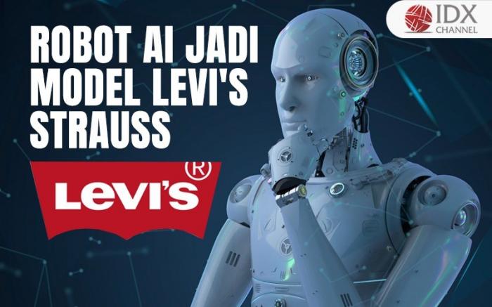 Levi’s Rekrut Robot AI Jadi Modelnya (Foto : Tim Digital Marketing IDX Channel)