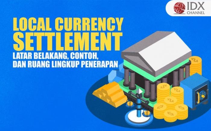 Pengertian Local Currency Settlement: Latar Belakang, Contoh, dan Ruang Lingkup Penerapan (Foto : Tim Digital Marketing IDX Channel)