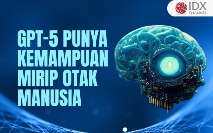 Makin Canggih, GPT-5 Punya Kemampuan Mirip Otak Manusia (Foto : Tim Digital Marketing IDX Channel)