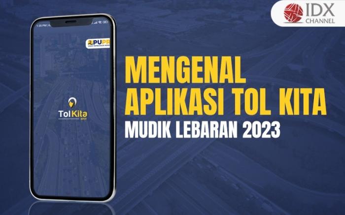 Mengenal Aplikasi Tol Kita untuk Mudik Lebaran 2023  (Foto : Tim Digital Marketing IDX Channel)