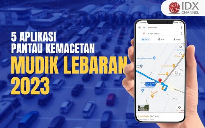Ini Daftar Aplikasi Pantau Kemacetan Selama Mudik Lebaran 2023 (Foto : Tim Digital Marketing IDX Channel)