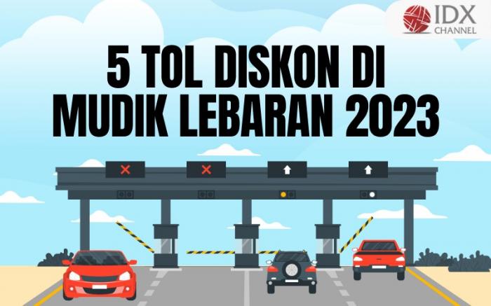 Lima Tarif Tol Diskon 20 Persen di Mudik Lebaran 2023, Cek Rinciannya (Foto : Tim Digital Marketing IDX Channel)