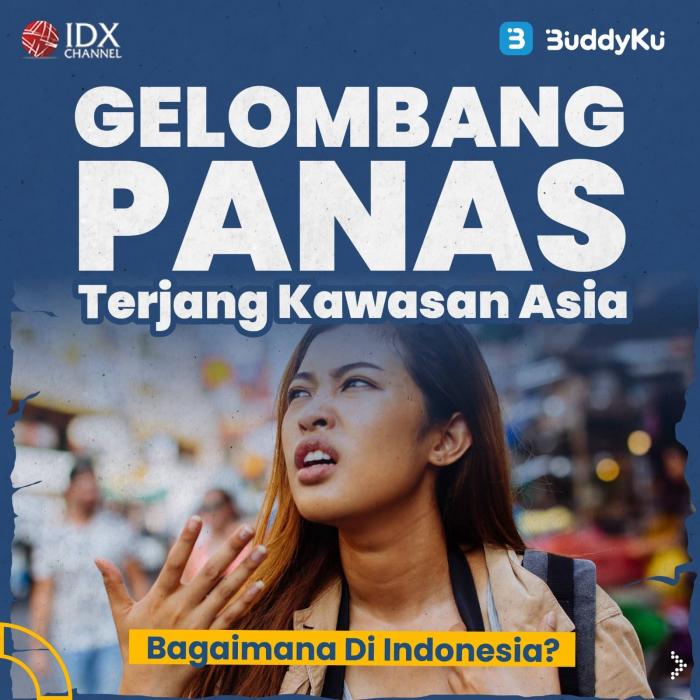 Gelombang Panas Terjang Kawasan Asia, Bagaimana Di Indonesia? (Foto : Tim Digital Marketing IDX Channel)im Digital Ma