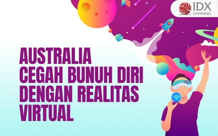 Australia Manfaatkan Realitas Virtual untuk Cegah Bunuh Diri (Foto : Tim Digital Marketing IDX Channel)