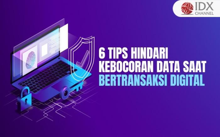 6 Tips Menghindari Kebocoran Data saat Bertransaksi Digital, Selalu Waspada (Foto : Tim Digital Marketing IDX Channel)