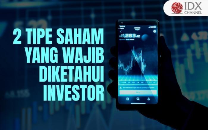 Beberapa Tipe-Tipe Saham dan Pengertiannya (Foto : Tim Digital Marketing IDX Channel)