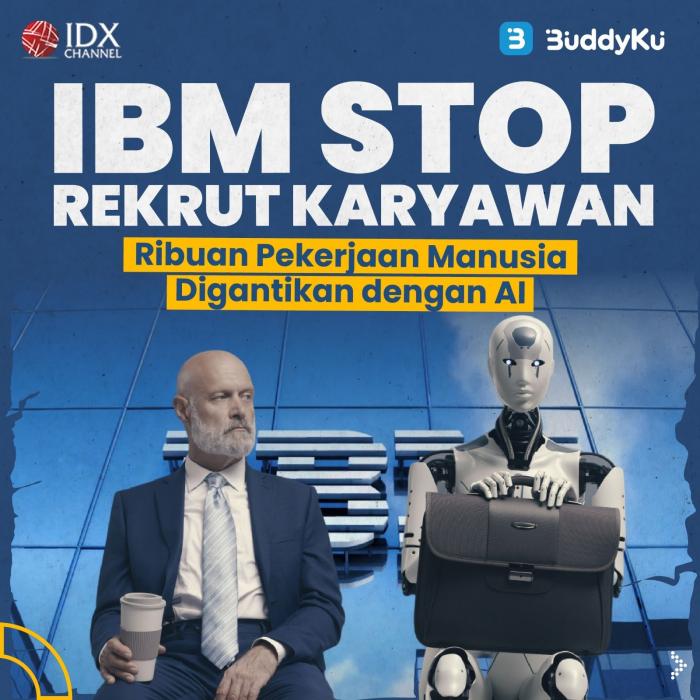 IBM Stop Rekrut Karyawan, Ribuan Pekerjaan Manusia Digantikan dengan AI (Foto : Tim Digital Marketing IDX Channel)