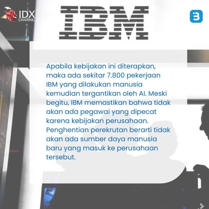 IBM Stop Rekrut Karyawan, Ribuan Pekerjaan Manusia Digantikan dengan AI (Foto : Tim Digital Marketing IDX Channel)