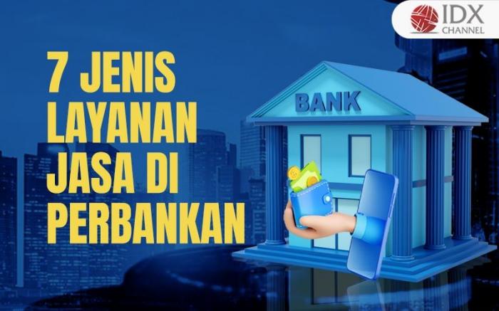 Berikut Jenis-Jenis Layanan Jasa Perbankan, Ada Kliring Hingga Uang ...