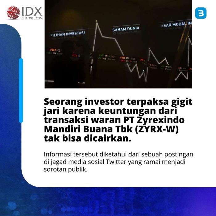 Viral Kasus Transaksi Waran ZYRX Diblokir (Foto : Tim Digital Marketing IDX Channel)