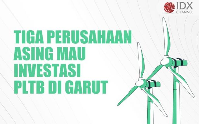 Tiga Perusahaan Asing Mau Investasi PLTB di Garut, di Sini Lokasinya (Foto : Tim Digital Marketing IDX Channel)