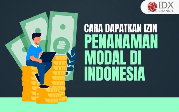 Intip Cara Mendapatkan Izin Penanaman Modal di Indonesia Beserta Syaratnya (Foto : Tim Digital Marketing IDX Channel)