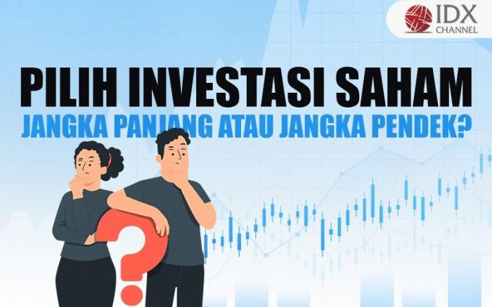 Investasi Saham Jangka Panjang Atau Jangka Pendek, Pilih Mana?