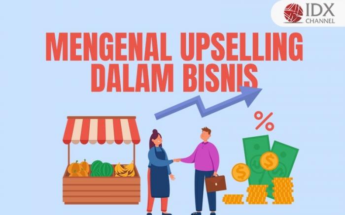 Mengenal Apa Itu Upselling dalam Bisnis (Foto : Tim Digital Marketing IDX Channel)
