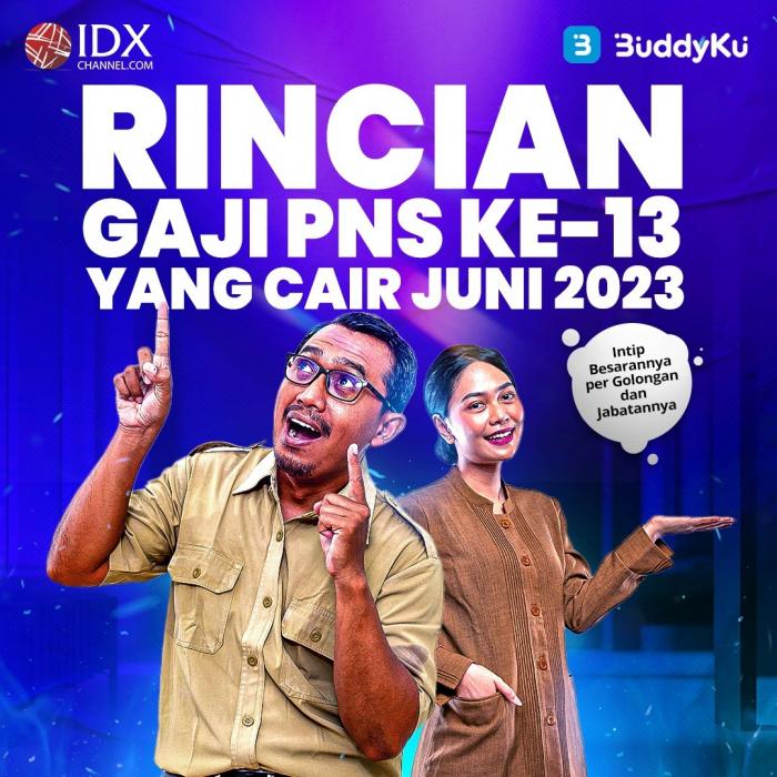 Rincian Gaji PNS ke-13 yang Cair Juni 2023, Intip Besarannya per Golongan dan Jabatannya (Foto : Tim Digital Marketing IDX Channel)