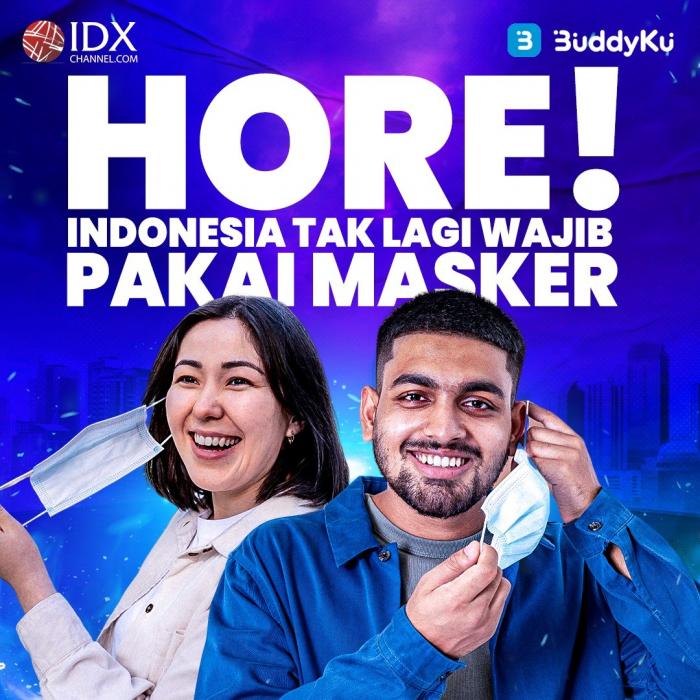 Hore! Indonesia Tak Lagi Wajib Pakai Masker (Foto : Tim Digital Marketing IDX Channel)