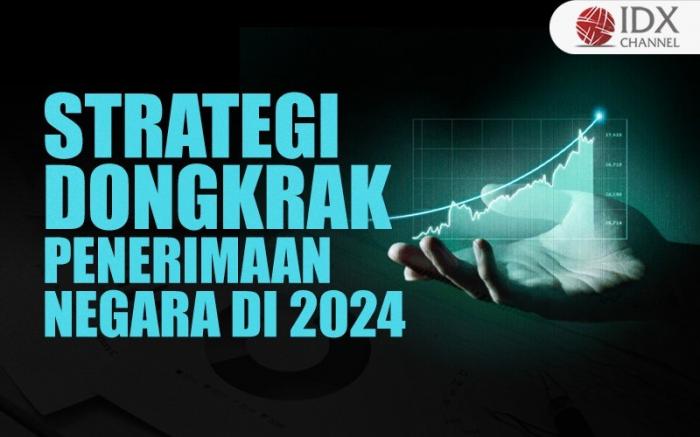 Sri Mulyani Ungkap Strategi Dongkrak Penerimaan Negara Di 2024