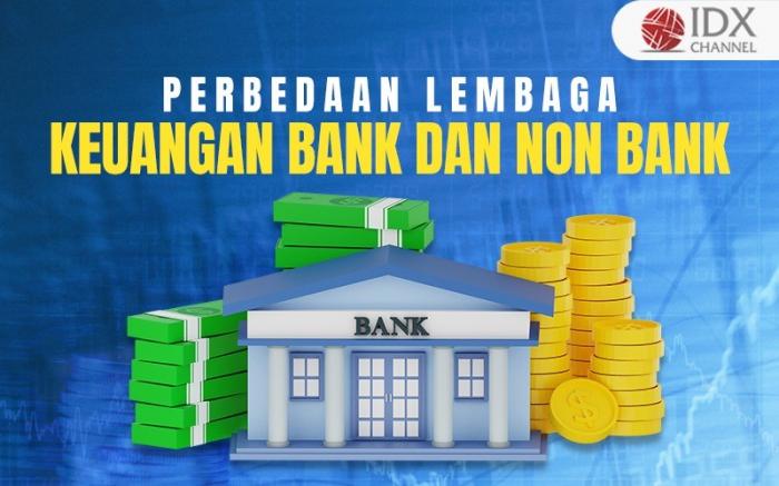 Inilah Perbedaan Lembaga Keuangan Bank dan Non Bank serta Contohnya (Foto : Tim Digital Marketing IDX Channel)