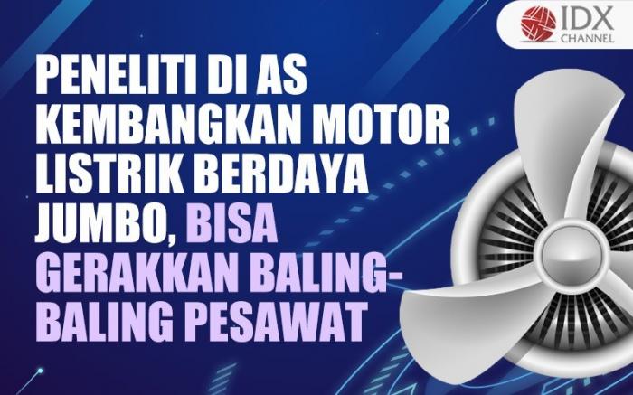 Peneliti di AS Kembangkan Motor Listrik Berdaya Jumbo, Bisa Gerakkan Baling-Baling Pesawat  (Foto : Tim Digital Marketing IDX Channel)
