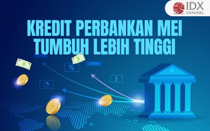 Kredit Perbankan Mei Tumbuh Lebih Tinggi, Ini Penopangnya