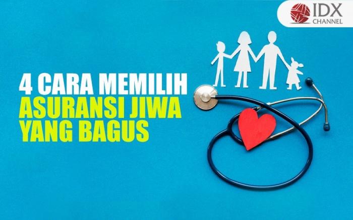 4 Cara Memilih Asuransi Jiwa yang Bagus: Penting untuk Diperhatikan Sebelum Membeli (Foto : Tim Digital Marketing IDX Channel)