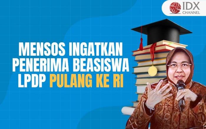 Mensos Ingatkan Penerima Beasiswa LPDP Pulang ke RI (Foto : Tim Digital Marketing IDX Channel)