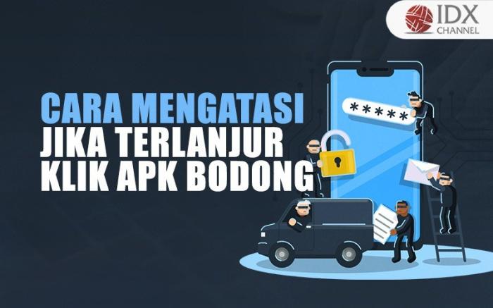 Cara Mengatasi Jika Terlanjur Klik APK Bodong (Foto : Tim Digital Marketing IDX Channel)