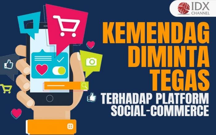 Produk UMKM Terancam, Kemendag Diminta Tegas Terhadap Platform Social-Commerce (Foto : Tim Digital Marketing IDX Channel)