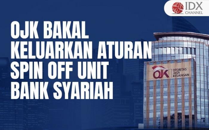 OJK Bakal Keluarkan Aturan Spin Off Unit Bank Syariah, Ini Kata Guru Besar IPB (Foto : Tim Digital Marketing IDX Channel)