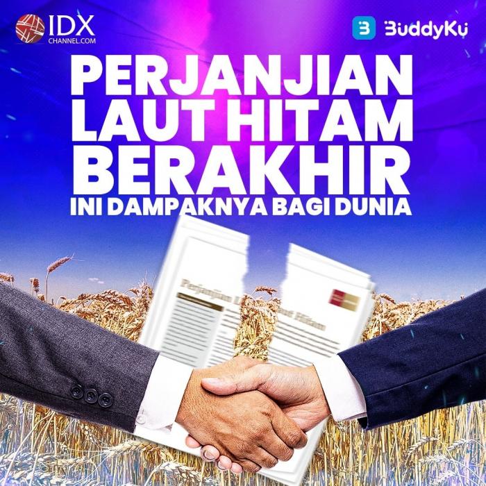 Perjanjian Laut Hitam Berakhir, Ini Dampaknya Bagi Dunia (Foto : Tim Digital Marketing IDX Channel)